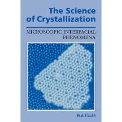 The Science of Crystallization: Microscopic Interfacial Phenomena