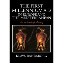 The First Millennium AD in Europe and the Mediterranean: An Archaeological Essay