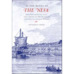 'By the Banks of the Neva': Chapters from the Lives and Careers of the British in Eighteenth-Century Russia