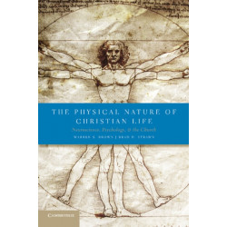 The Physical Nature of Christian Life: Neuroscience, Psychology, and the Church