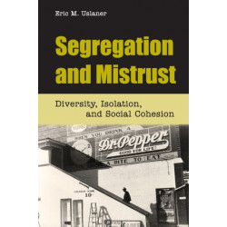 Segregation and Mistrust: Diversity, Isolation, and Social Cohesion