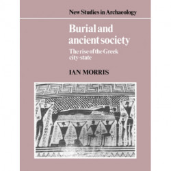 Burial and Ancient Society: The Rise of the Greek City-State