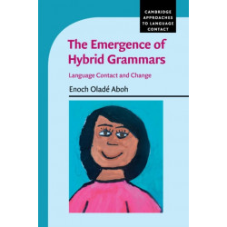 The Emergence of Hybrid Grammars: Language Contact and Change