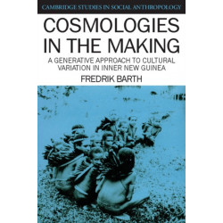 Cosmologies in the Making: A Generative Approach to Cultural Variation in Inner New Guinea