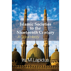 Islamic Societies to the Nineteenth Century: A Global History