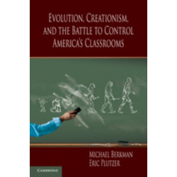 Evolution, Creationism, and the Battle to Control America's Classrooms
