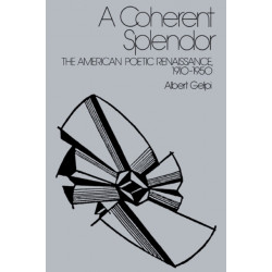 A Coherent Splendor: The American Poetic Renaissance, 1910–1950