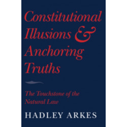 Constitutional Illusions and Anchoring Truths: The Touchstone of the Natural Law