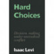 Hard Choices: Decision Making under Unresolved Conflict