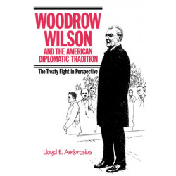 Woodrow Wilson and the American Diplomatic Tradition: The Treaty Fight in Perspective