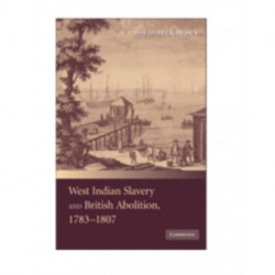 West Indian Slavery and British Abolition, 1783–1807