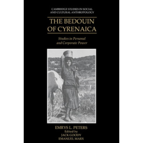 The Bedouin of Cyrenaica: Studies in Personal and Corporate Power