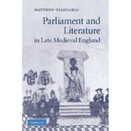 Parliament and Literature in Late Medieval England