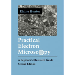 Practical Electron Microscopy: A Beginner's Illustrated Guide