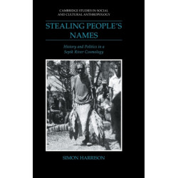 Stealing People's Names: History and Politics in a Sepik River Cosmology