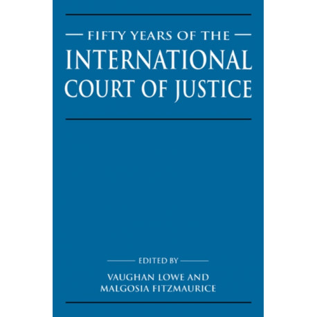 Fifty Years of the International Court of Justice: Essays in Honour of Sir Robert Jennings