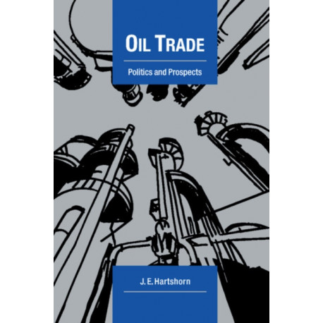 Oil Trade: Politics and Prospects