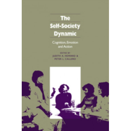 The Self-Society Dynamic: Cognition, Emotion and Action