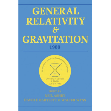 General Relativity and Gravitation, 1989: Proceedings of the 12th International Conference on General Relativity and Gravitation