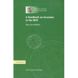 A Handbook on Accession to the WTO: A WTO Secretariat Publication