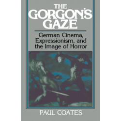 The Gorgon's Gaze: German Cinema, Expressionism, and the Image of Horror
