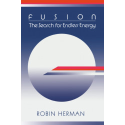 Fusion: The Search for Endless Energy