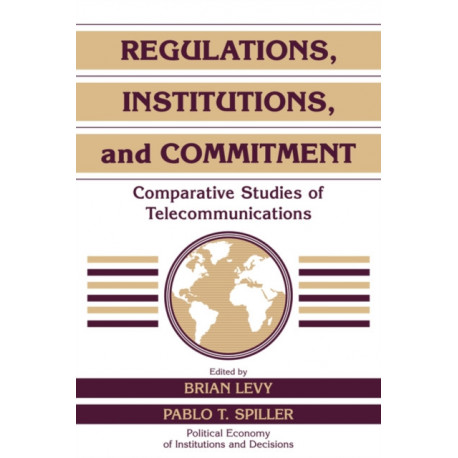 Regulations, Institutions, and Commitment: Comparative Studies of Telecommunications