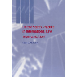 United States Practice in International Law: Volume 2, 2002–2004