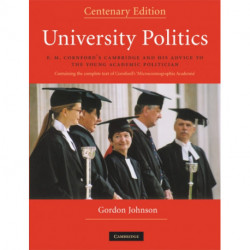 University Politics: F.M. Cornford's Cambridge and his Advice to the Young Academic Politician