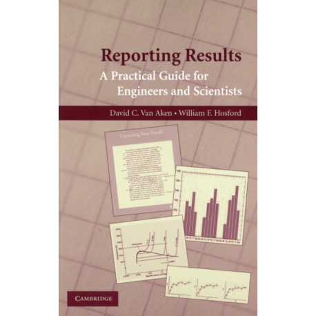 Reporting Results: A Practical Guide for Engineers and Scientists