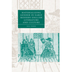 Materializing Gender in Early Modern English Literature and Culture