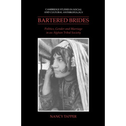 Bartered Brides: Politics, Gender and Marriage in an Afghan Tribal Society
