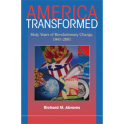America Transformed: Sixty Years of Revolutionary Change, 1941–2001