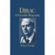 Dirac: A Scientific Biography
