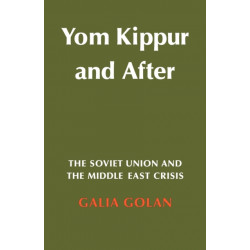 Yom Kippur and After: The Soviet Union and the Middle East Crisis