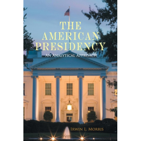 The American Presidency: An Analytical Approach