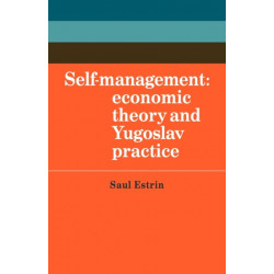 Self-Management: Economic Theory and Yugoslav Practice