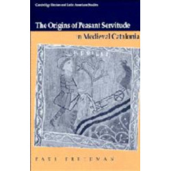 The Origins of Peasant Servitude in Medieval Catalonia