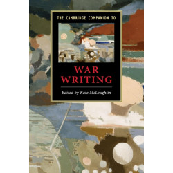 The Cambridge Companion to War Writing