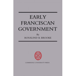 Early Franciscan Government: Ellias to Bonaventure