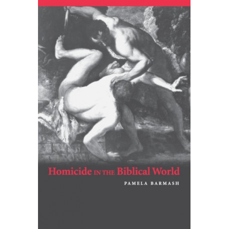 Homicide in the Biblical World
