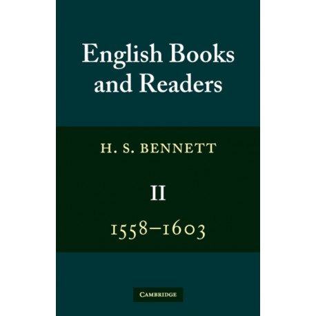 English Books and Readers 1558–1603: Volume 2: Being a Study in the History of the Book Trade in the Reign of Elizabeth I
