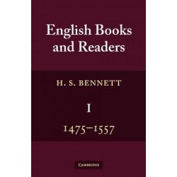 English Books and Readers 1475 to 1557: Being a Study in the History of the Book Trade from Caxton to the Incorporation of the Stationers' Company