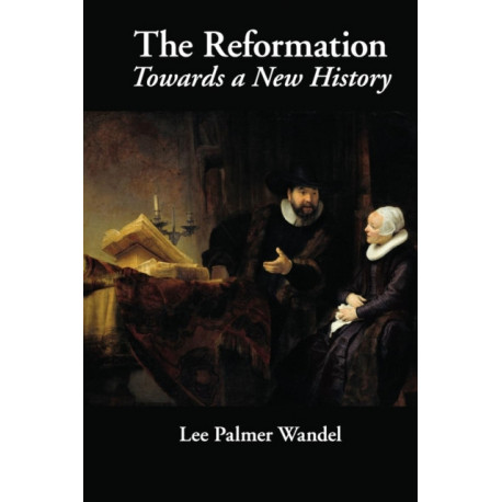 The Reformation: Towards a New History