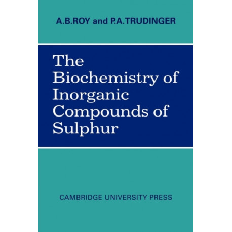 The Biochemistry of Inorganic Compounds of Sulphur