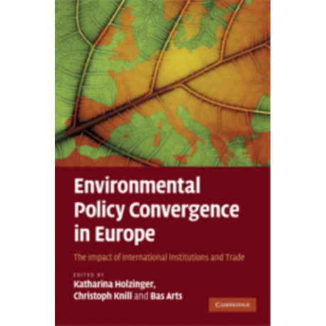 Environmental Policy Convergence in Europe: The Impact of International Institutions and Trade
