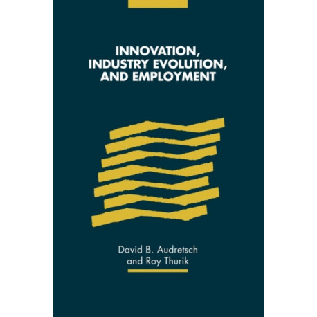 Innovation, Industry Evolution and Employment