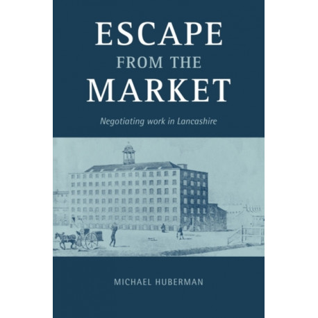 Escape from the Market: Negotiating Work in Lancashire