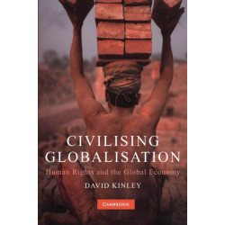 Civilising Globalisation: Human Rights and the Global Economy