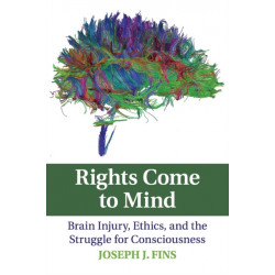 Rights Come to Mind: Brain Injury, Ethics, and the Struggle for Consciousness
